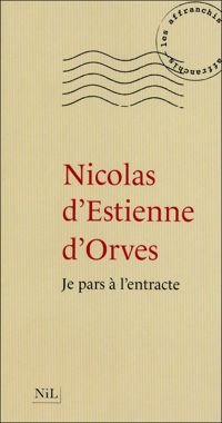 Nicolas D' Estienne D'orves - Je pars à l'entracte