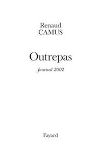 Renaud Camus - Outrepas : Journal 2002