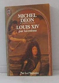 Couverture du livre Louis XIV par lui-même - Michel Deon