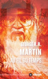 George Rr Martin - Au fil du temps