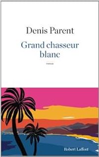 Denis Parent - Grand chasseur blanc