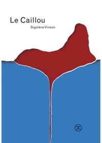 Couverture du livre Le Caillou - Sigolene Vinson