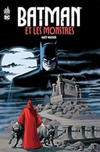 Matt Wagner - Batman et les Monstres