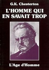 Gilbert Keith Chesterton - L'Homme qui en savait trop