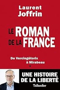 Couverture du livre Le roman de la France  - Laurent Joffrin