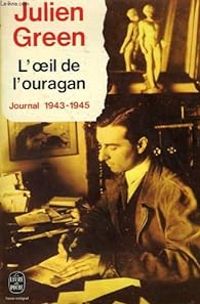 Julien Green - Journal 1943-1945 : L'oeil de l'ouragan