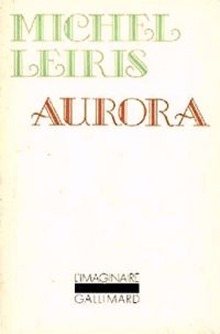 Michel Leiris - Aurora