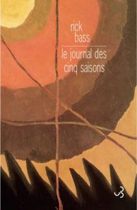 Rick Bass - Le journal des cinq saisons