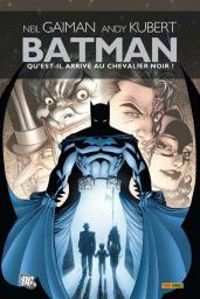 Neil Gaiman - Andy Kubert - Batman : Qu'est-il arrivé au Chevalier noir ?