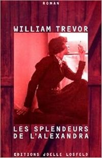 William Trevor - Les splendeurs de l'Alexandra