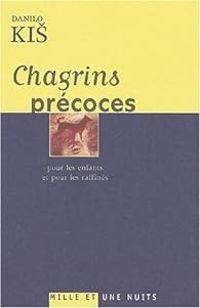 Danilo Kis - Chagrins précoces