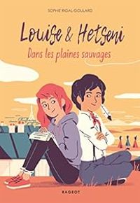 Sophie Rigal Goulard - Louise et Hetseni : Dans les plaines sauvages