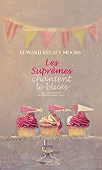 Edouard Kelsey Moore - Les Suprêmes chantent le blues