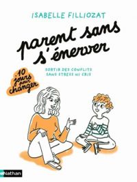 Couverture du livre Parent sans s'énerver  - Isabelle Filliozat