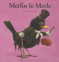 Couverture du livre Merlin le merle - Antoon Krings