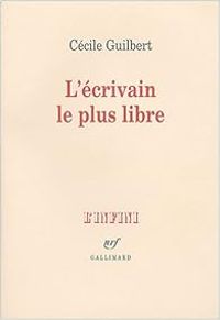 Cecile Guilbert - L'Écrivain le plus libre