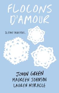 Couverture du livre Flocons d'amour - Maureen Johnson - John Green - Lauren Myracle