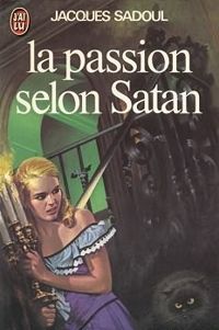 Couverture du livre La Passion selon Satan - Jacques Sadoul