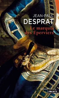 Jean-paul Desprat - Le Marquis des Eperviers