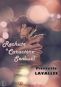 Pierrette Lavallee - Rechute à caractère sensuel