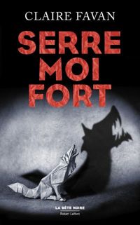 Couverture du livre Serre-moi fort - Claire Favan