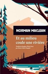 Norman Maclean - Et au milieu coule une rivière