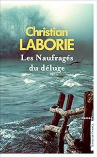 Couverture du livre Les naufragés du déluge - Christian Laborie