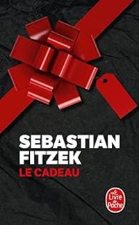 Sebastian Fitzek - Le cadeau