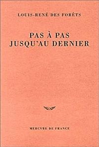 Louis Rene Des Forets - Pas à pas jusqu'au dernier