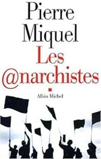 Pierre Miquel - Les anarchistes