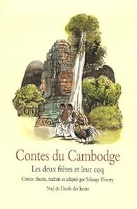 Couverture du livre Contes du Cambodge : Les deux frères et leur coq - Chen Jiang Hong