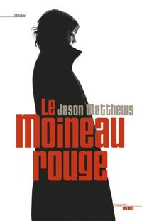 Couverture du livre Le Moineau rouge - Jason Matthews