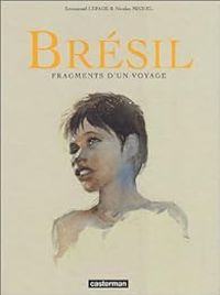 Emmanuel Lepage - Nicolas Michel - Brésil : Fragments d'un voyage