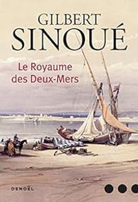 Gilbert Sinoue - Le Royaume des Deux-Mers