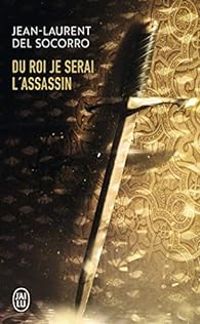 Jean Laurent Del Socorro - Du roi je serai l'assassin