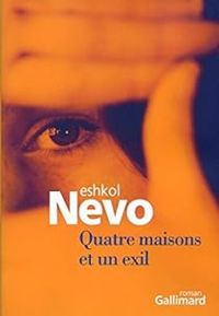 Eshkol Nevo - Quatre maisons et un exil
