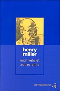 Henry Miller - Mon vélo et autres amis