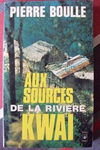 Couverture du livre Aux sources de la rivière Kwaï - Pierre Boulle