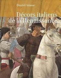 Daniel Arasse - Décors italiens de la Renaissance