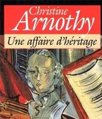 Christine Arnothy - Une affaire d'héritage