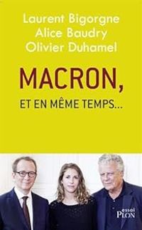 Alice Baudry - Laurent Bigorgne - Olivier Duhamel - Macron, et en même temps...