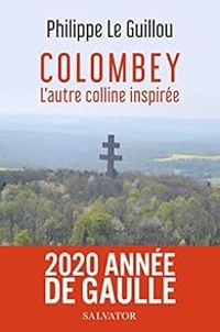 Philippe Le Guillou - Colombey : L'autre colline inspirée