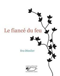 Eva Dezulier - Le fiancé du feu