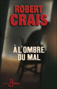 Couverture du livre A l'ombre du mal - Robert Crais