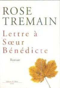 Rose Tremain - Lettre à soeur Benedicte