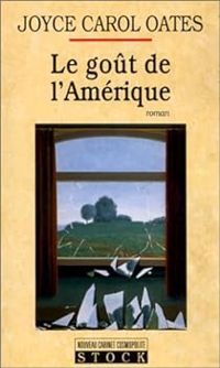 Joyce Carol Oates - Le Goût de l'Amérique