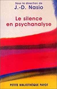 Juan David Nasio - Le silence en psychanalyse