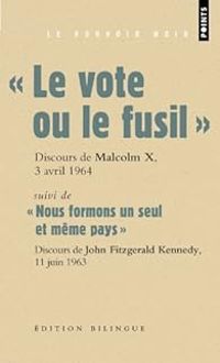 Malcolm X - John Fitzgerald Kennedy - Le vote ou le fusil (suivi de) Nous formons un seul et même pays