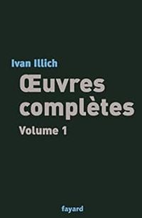 Ivan Illich - Oeuvres complètes