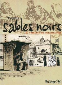 Couverture du livre Sables noirs: 20 semaines au Turkménistan - Jean Marc Troubet